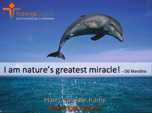 I am nature’s greatest miracle!