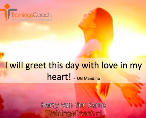 I will greet this day with love in my heart