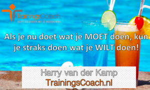 Trainingscoach - als je nu doet wat je moet doen kun je straks doen wat je wilt doen