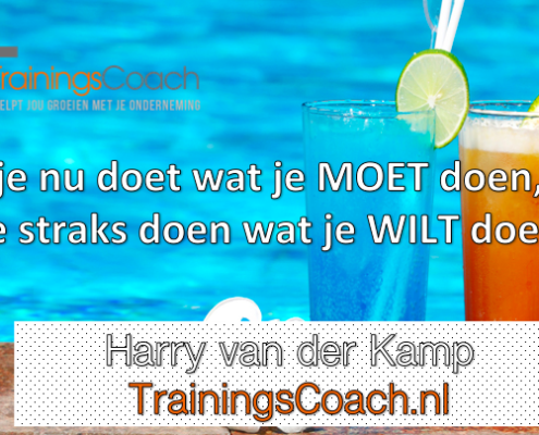 Trainingscoach - als je nu doet wat je moet doen kun je straks doen wat je wilt doen